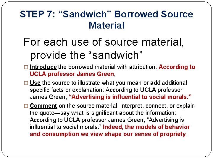 STEP 7: “Sandwich” Borrowed Source Material For each use of source material, provide the STEP 7: “Sandwich” Borrowed Source Material For each use of source material, provide the