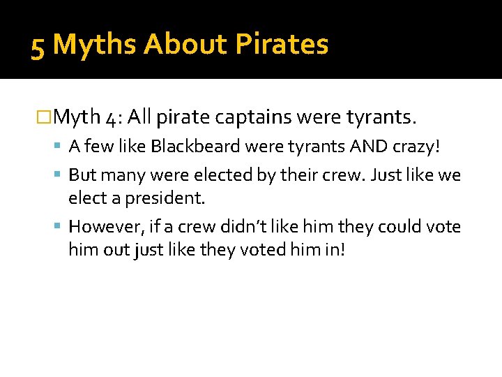 5 Myths About Pirates �Myth 4: All pirate captains were tyrants. A few like