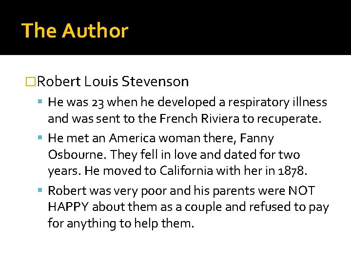 The Author �Robert Louis Stevenson He was 23 when he developed a respiratory illness