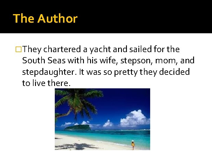 The Author �They chartered a yacht and sailed for the South Seas with his