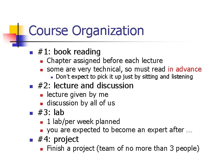 Course Organization n #1: book reading n n Chapter assigned before each lecture some