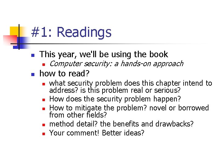 #1: Readings n This year, we'll be using the book n n Computer security: