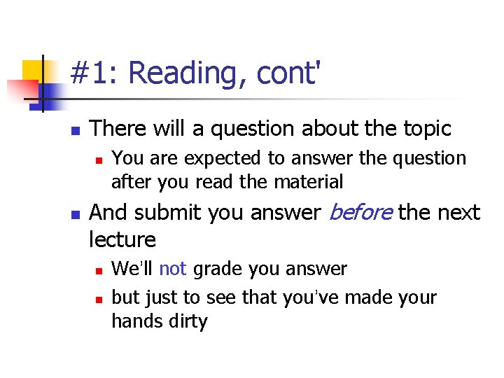 #1: Reading, cont' n There will a question about the topic n n You