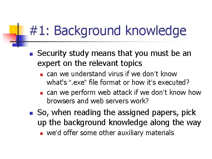 #1: Background knowledge n Security study means that you must be an expert on
