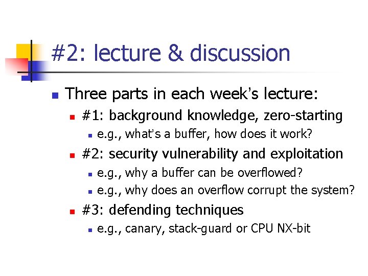 #2: lecture & discussion n Three parts in each week’s lecture: n #1: background