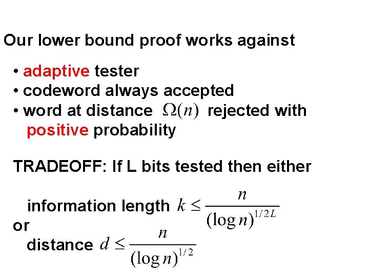 Our lower bound proof works against • adaptive tester • codeword always accepted •