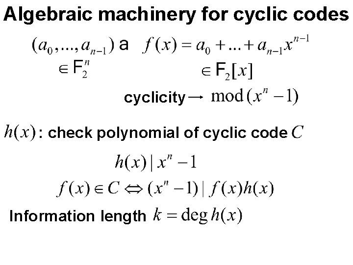 Algebraic machinery for cyclic codes cyclicity : check polynomial of cyclic code Information length