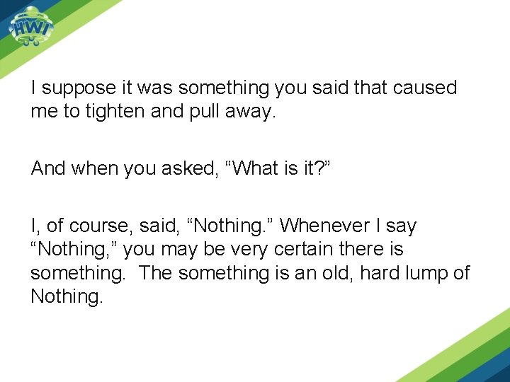 I suppose it was something you said that caused me to tighten and pull