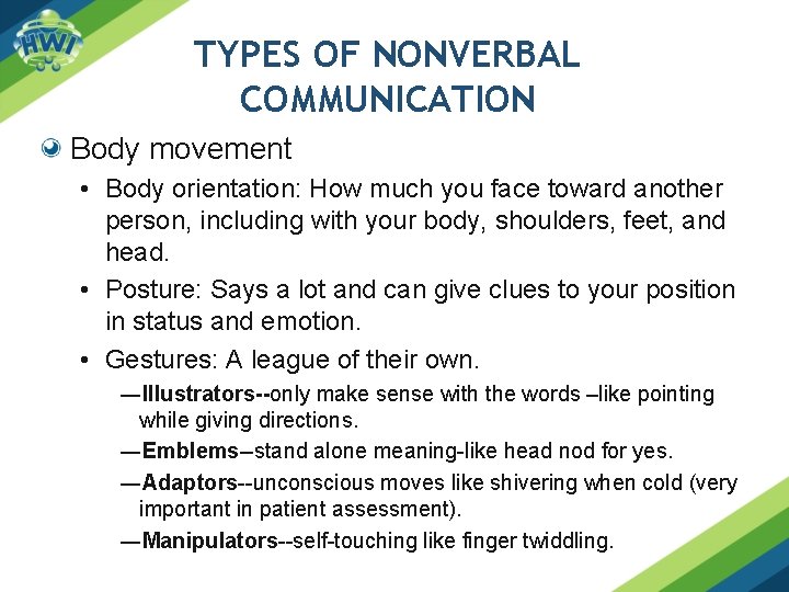 TYPES OF NONVERBAL COMMUNICATION Body movement • Body orientation: How much you face toward