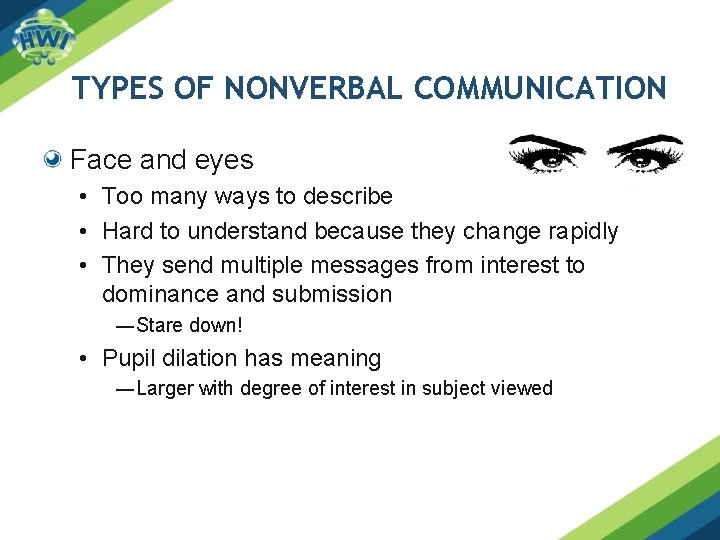 TYPES OF NONVERBAL COMMUNICATION Face and eyes • Too many ways to describe •