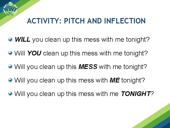 ACTIVITY: PITCH AND INFLECTION WILL you clean up this mess with me tonight? Will