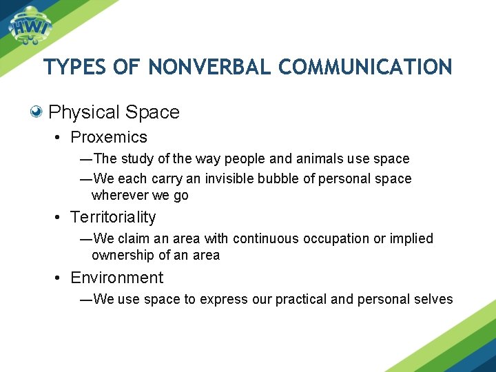 TYPES OF NONVERBAL COMMUNICATION Physical Space • Proxemics ―The study of the way people