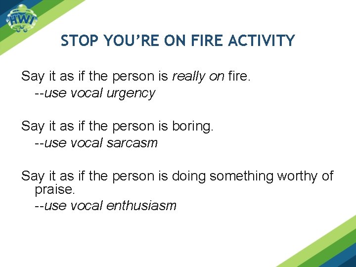 STOP YOU’RE ON FIRE ACTIVITY Say it as if the person is really on