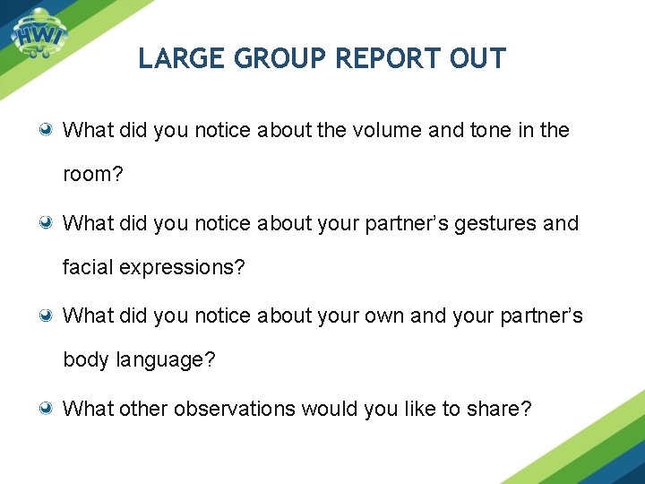 LARGE GROUP REPORT OUT What did you notice about the volume and tone in