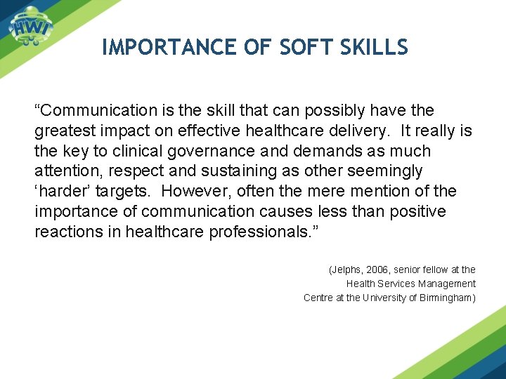 IMPORTANCE OF SOFT SKILLS “Communication is the skill that can possibly have the greatest