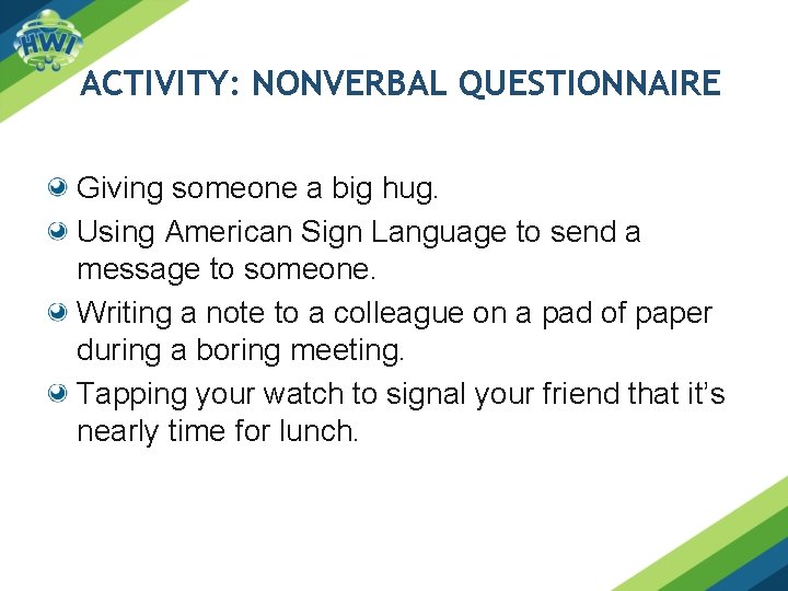 ACTIVITY: NONVERBAL QUESTIONNAIRE Giving someone a big hug. Using American Sign Language to send