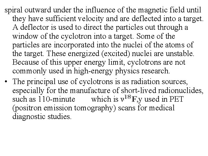 spiral outward under the influence of the magnetic field until they have sufficient velocity