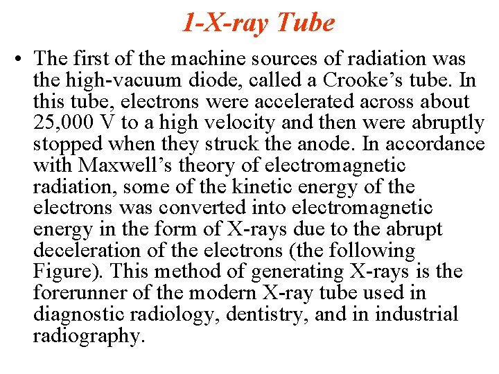 1 -X-ray Tube • The first of the machine sources of radiation was the