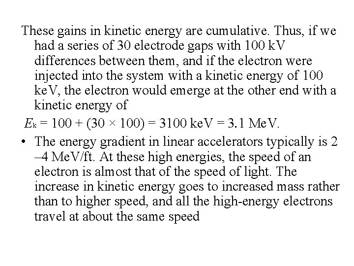 These gains in kinetic energy are cumulative. Thus, if we had a series of