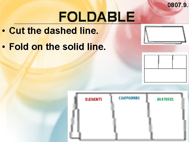 0807. 9. 3 FOLDABLE • Cut the dashed line. • Fold on the solid