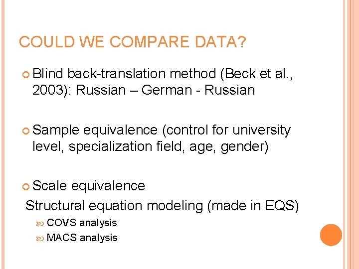 COULD WE COMPARE DATA? Blind back-translation method (Beck et al. , 2003): Russian –