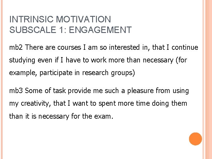 INTRINSIC MOTIVATION SUBSCALE 1: ENGAGEMENT mb 2 There are courses I am so interested