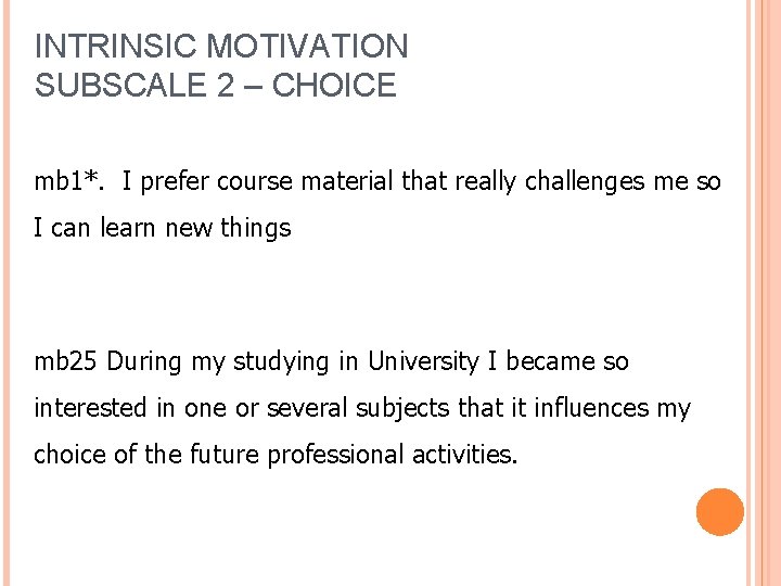 INTRINSIC MOTIVATION SUBSCALE 2 – CHOICE mb 1*. I prefer course material that really