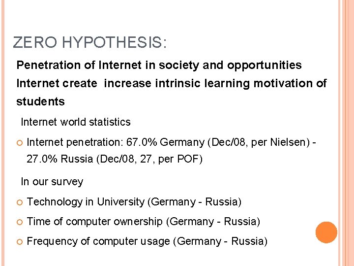 ZERO HYPOTHESIS: Penetration of Internet in society and opportunities Internet create increase intrinsic learning