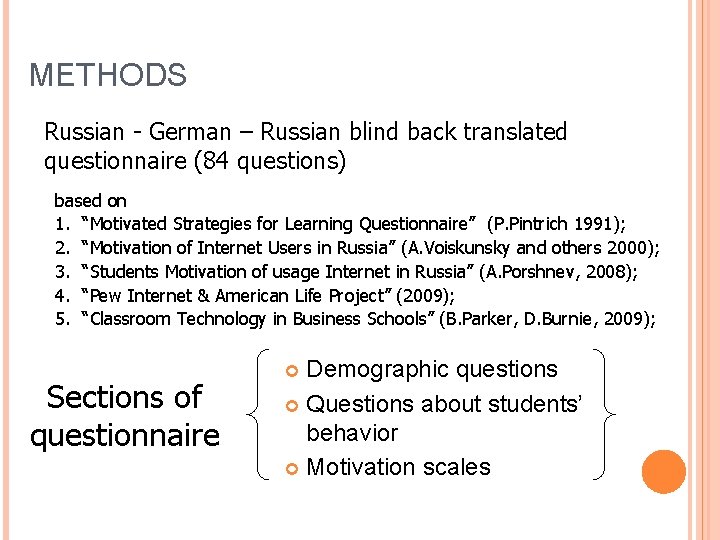 METHODS Russian - German – Russian blind back translated questionnaire (84 questions) based on