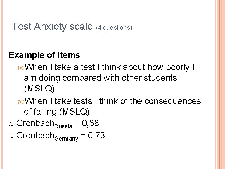 Test Anxiety scale (4 questions) Example of items When I take a test I