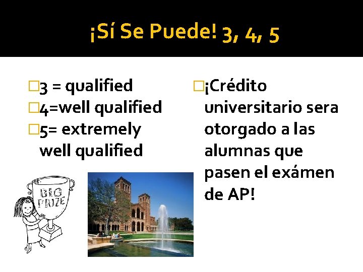 ¡Sí Se Puede! 3, 4, 5 � 3 = qualified � 4=well qualified �