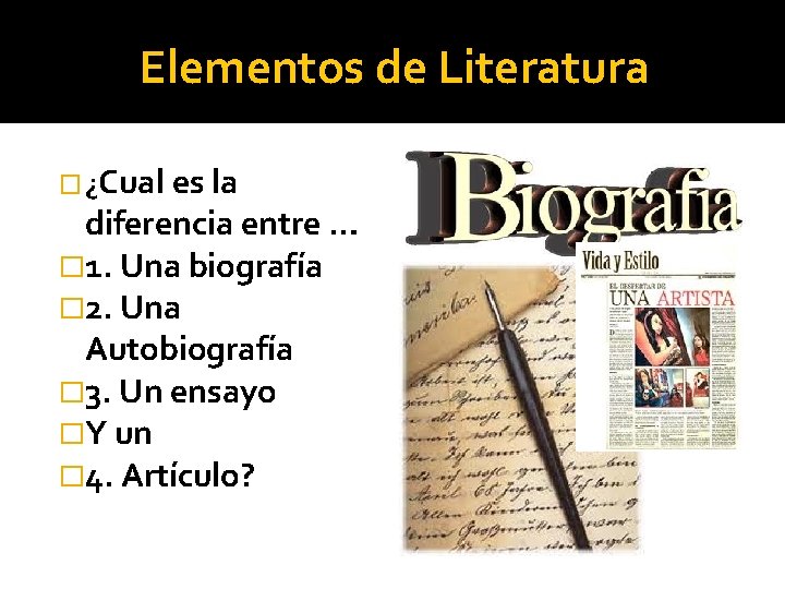 Elementos de Literatura � ¿Cual es la diferencia entre … � 1. Una biografía