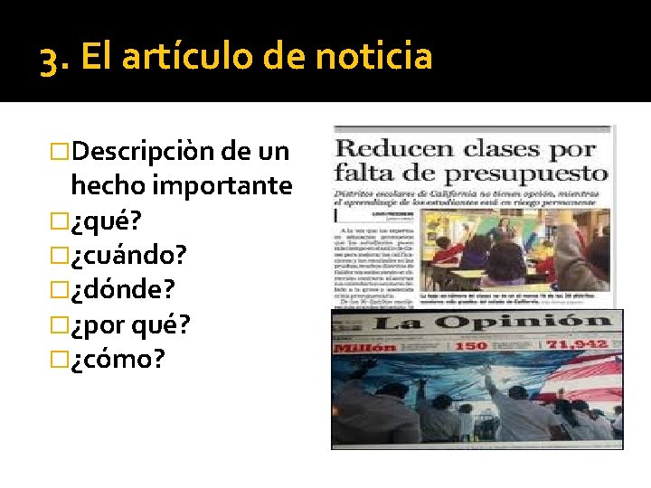 3. El artículo de noticia �Descripciòn de un hecho importante �¿qué? �¿cuándo? �¿dónde? �¿por