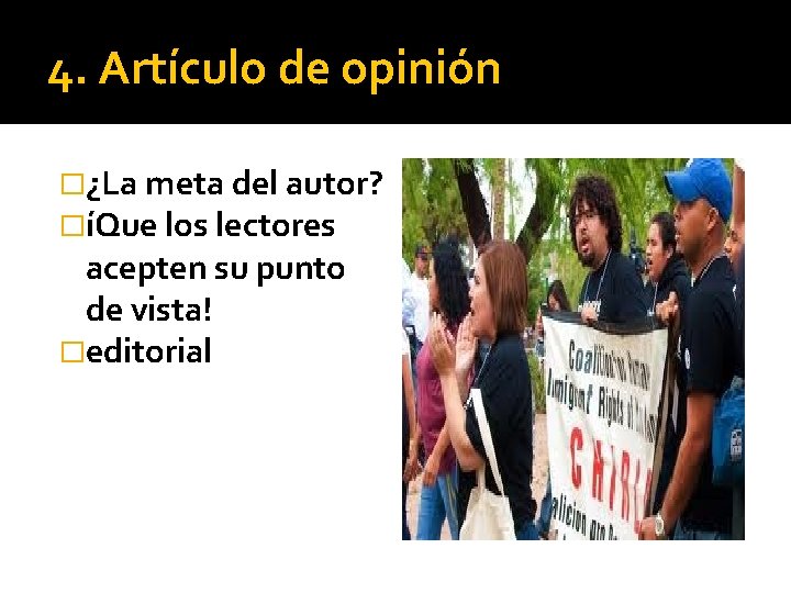 4. Artículo de opinión �¿La meta del autor? �íQue los lectores acepten su punto