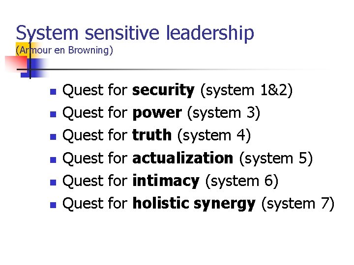 System sensitive leadership (Armour en Browning) n n n Quest Quest for for for