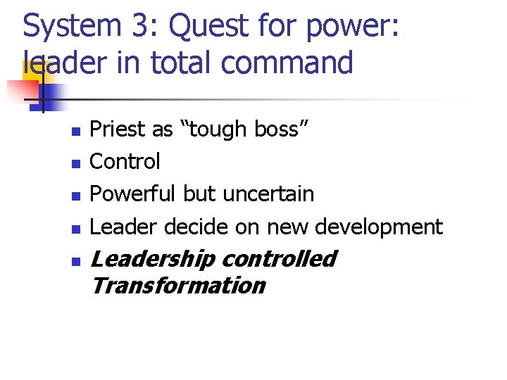 System 3: Quest for power: leader in total command n n n Priest as