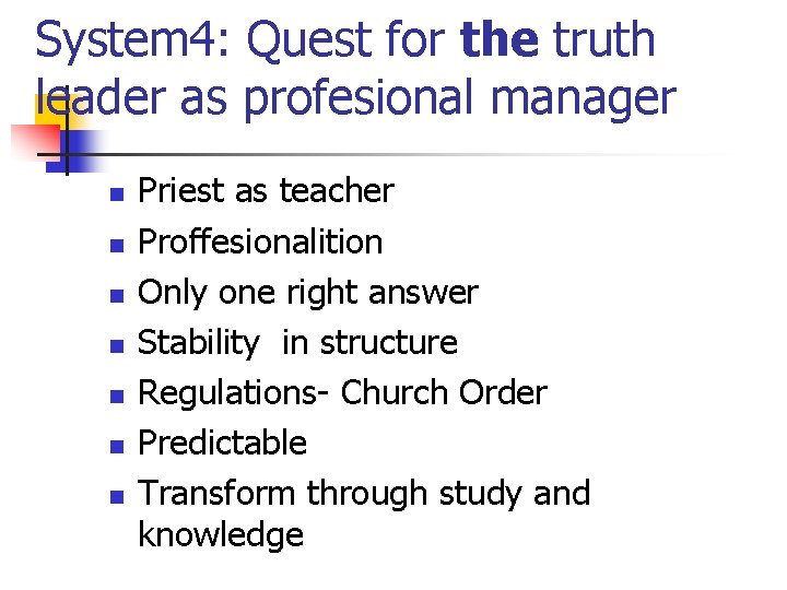 System 4: Quest for the truth leader as profesional manager n n n n