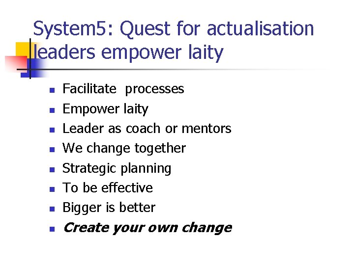 System 5: Quest for actualisation leaders empower laity n Facilitate processes Empower laity Leader