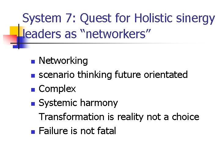 System 7: Quest for Holistic sinergy leaders as “networkers” n n n Networking scenario