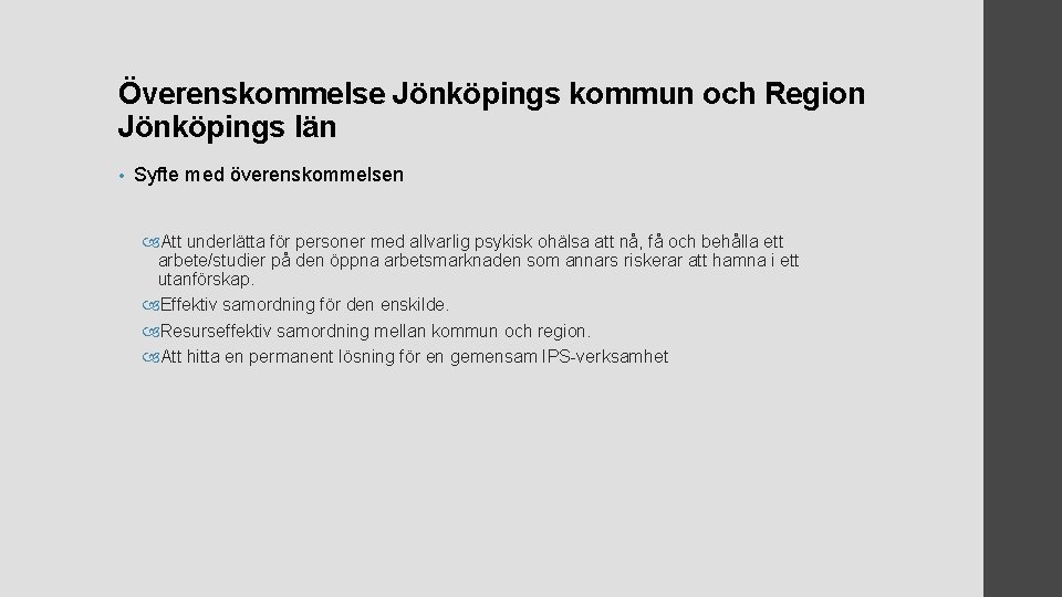 Överenskommelse Jönköpings kommun och Region Jönköpings län • Syfte med överenskommelsen Att underlätta för