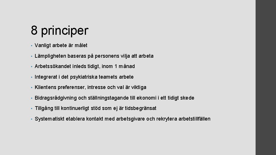 8 principer • Vanligt arbete är målet • Lämpligheten baseras på personens vilja att