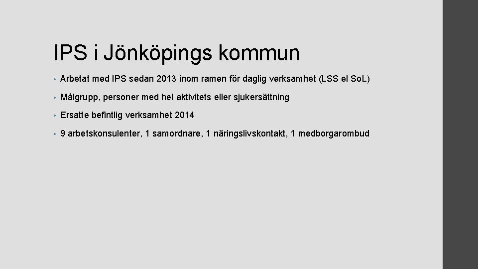 IPS i Jönköpings kommun • Arbetat med IPS sedan 2013 inom ramen för daglig