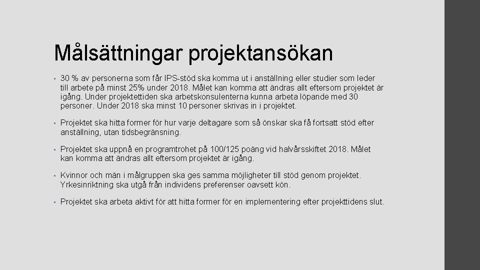 Målsättningar projektansökan • 30 % av personerna som får IPS-stöd ska komma ut i