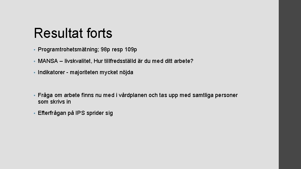 Resultat forts • Programtrohetsmätning; 98 p resp 109 p • MANSA – livskvalitet, Hur