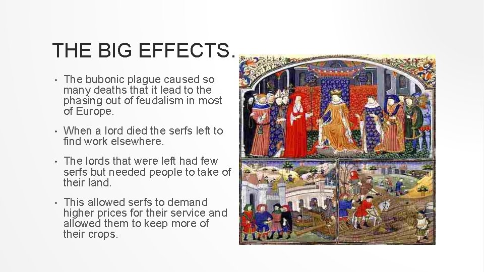 THE BIG EFFECTS… • The bubonic plague caused so many deaths that it lead