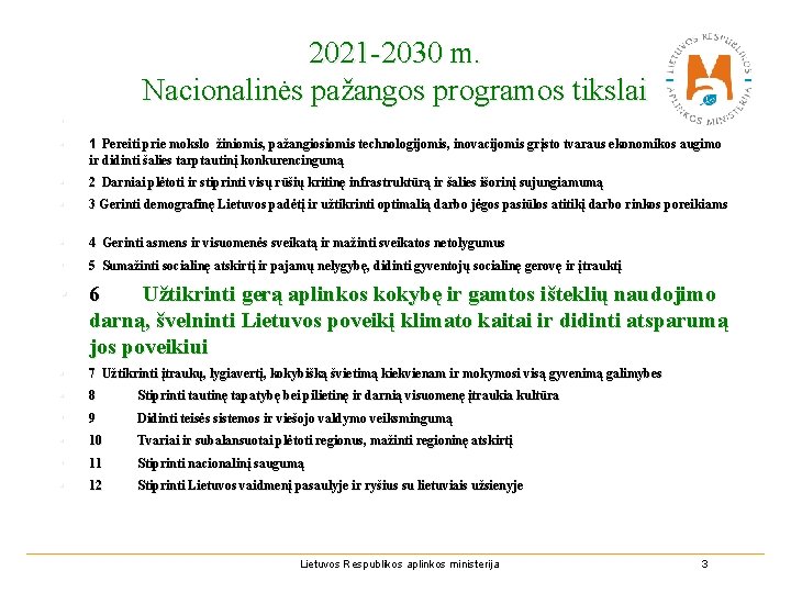 2021 -2030 m. Nacionalinės pažangos programos tikslai • • 1 Pereiti prie mokslo žiniomis,