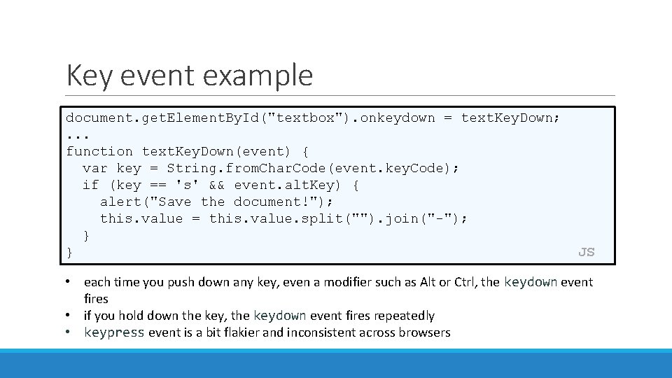 Key event example document. get. Element. By. Id("textbox"). onkeydown = text. Key. Down; . Key event example document. get. Element. By. Id("textbox"). onkeydown = text. Key. Down; .