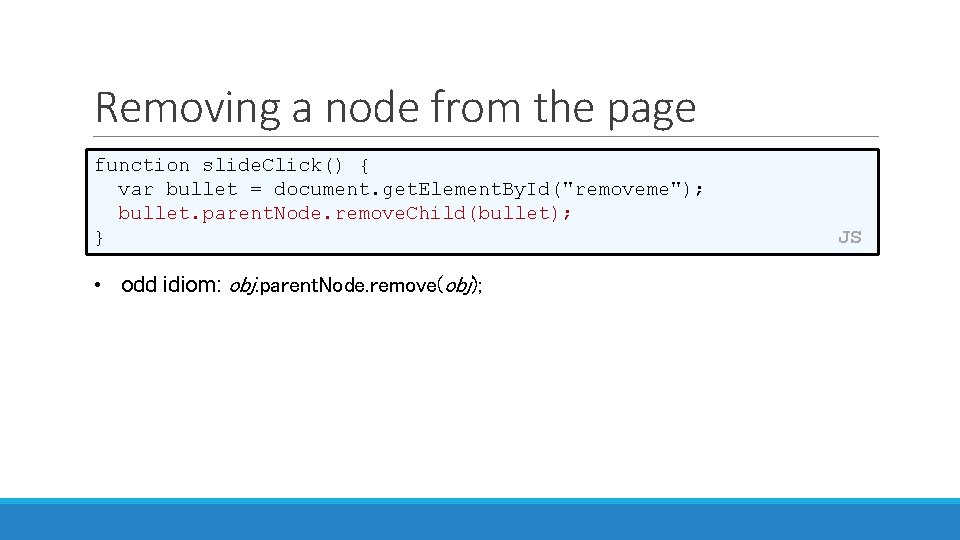 Removing a node from the page function slide. Click() { var bullet = document. Removing a node from the page function slide. Click() { var bullet = document.