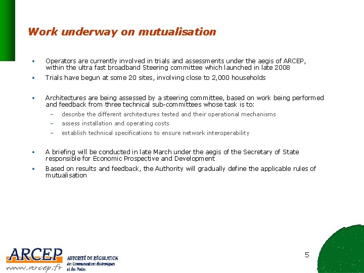 Work underway on mutualisation • Operators are currently involved in trials and assessments under