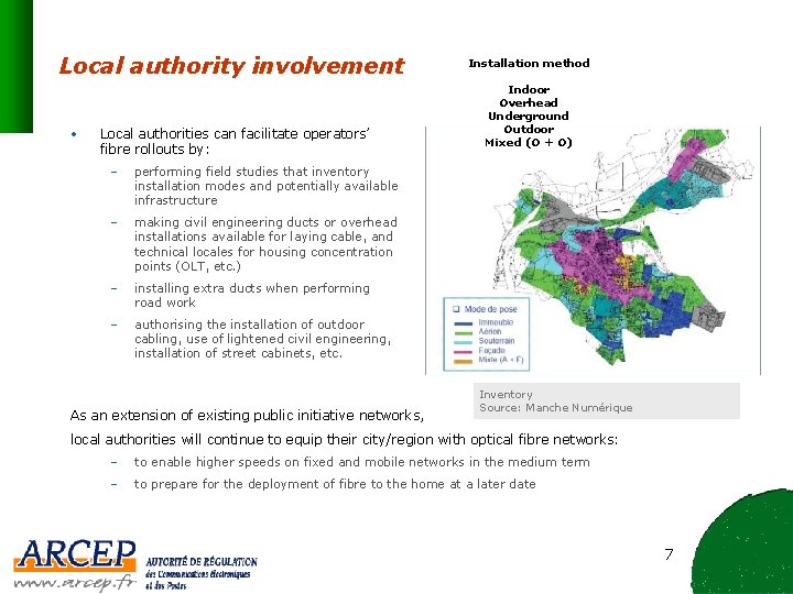 Local authority involvement • Local authorities can facilitate operators’ fibre rollouts by: – performing